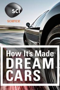 How It’s Made: Dream Cars