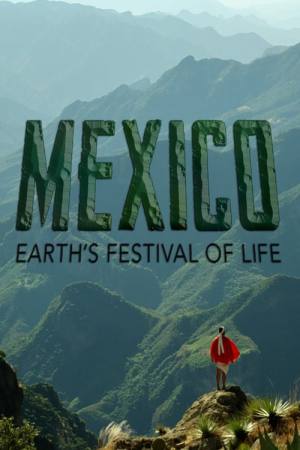 Mexico: Earth’s Festival of Life