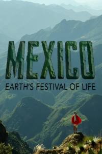 Mexico: Earth’s Festival of Life