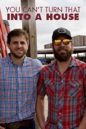 You Can’t Turn That Into a House