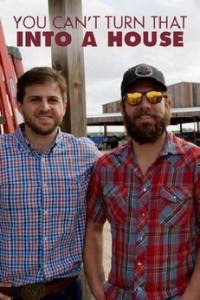 You Can’t Turn That Into a House