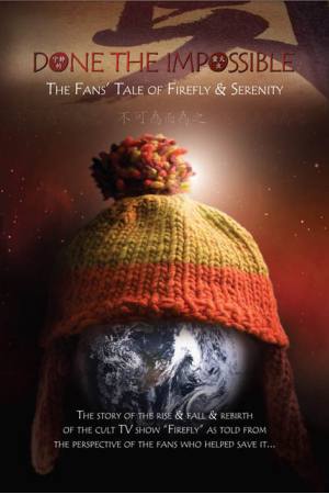 Done the Impossible: The Fans’ Tale of ‘Firefly’ and ‘Serenity’