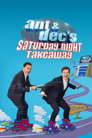 Ant & Dec’s Saturday Night Takeaway