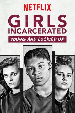 Girls Incarcerated: Young and Locked Up