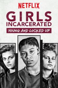 Girls Incarcerated: Young and Locked Up