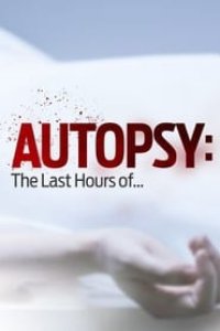 Autopsy: The Last Hours of... Season 3 Episode 1