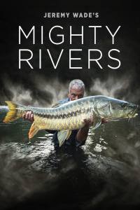 Jeremy Wade’s Mighty Rivers