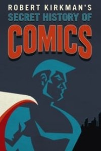 Robert Kirkman\’s Secret History of Comics Season 1 Episode 6