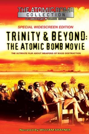 Trinity and Beyond: The Atomic Bomb Movie