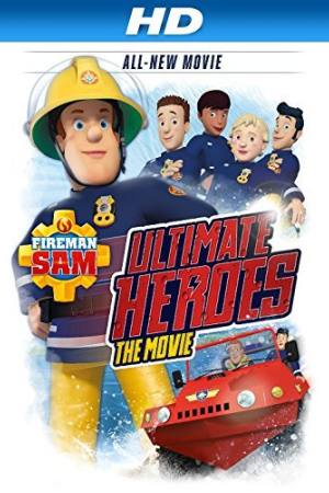 Fireman Sam: Ultimate Heroes – The Movie