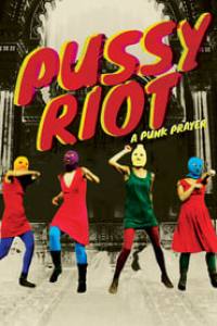 Pussy Riot – A Punk Prayer