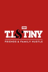 T.I. & Tiny: Friends & Family Hustle Season 1 Episode 6