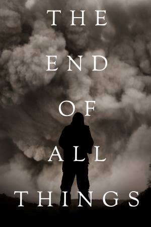 The End of All Things