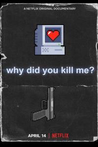Why Did You Kill Me?