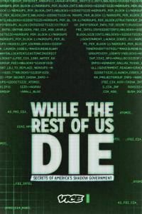 While the Rest of Us Die: Secrets of America’s Shadow Government