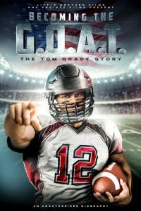Becoming the G.O.A.T.: The Tom Brady Story