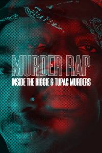 Murder Rap: Inside the Biggie and Tupac Murders