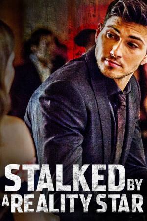 Stalked by a Reality Star