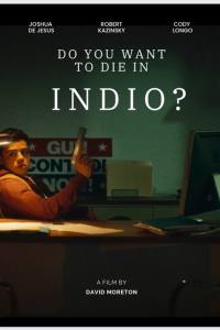 Do You Want to Die in Indio?