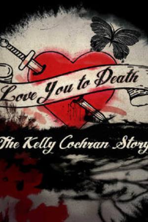Love You to Death: The Kelly Cochran Story