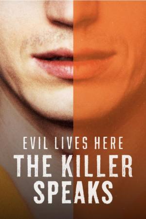 Evil Lives Here: The Killer Speaks