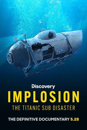 Implosion: The Titanic Sub Disaster
