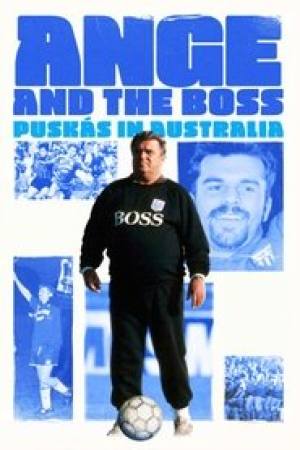 Ange & the Boss: Puskas in Australia