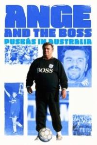 Ange & the Boss: Puskas in Australia