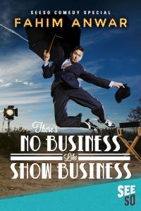 Fahim Anwar: There’s No Business Like Show Business