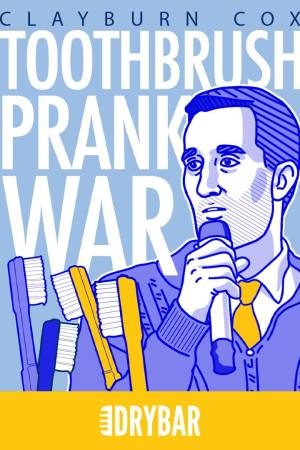 Clayburn Cox: Toothbrush Prank War