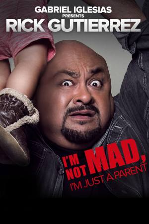 Gabriel Iglesias Presents Rick Gutierrez: I’m Not Mad. I’m Just a Parent.