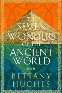 Docuseries Seven Wonders of the Ancient World with Bettany Hughes – S01E03 – Episode #1.3