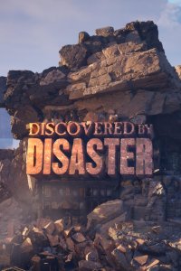 Discovered by Disaster – S01E01 – Wrecks, Ruins, and Relics