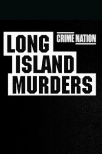 Crime Nation – S02E11 – Long Island Murders