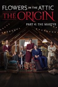 Flowers in the Attic: The Origin – S01E04 – Part Four: The Martyr